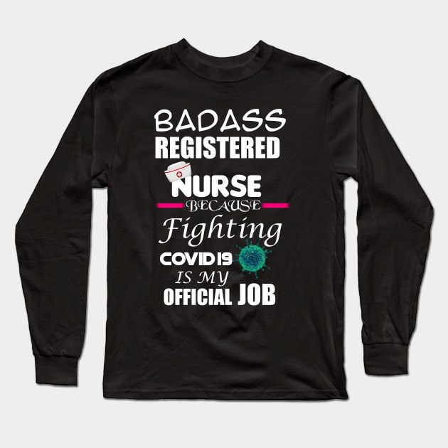 Badass Registered Nurse Long Sleeve T-Shirt by Proway Design